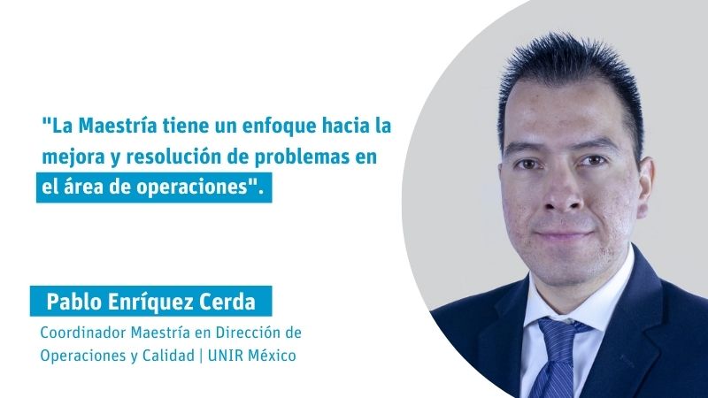 Pablo Enríquez: La Maestría tiene un enfoque hacia la mejora y resolución de problemas en el área de operaciones