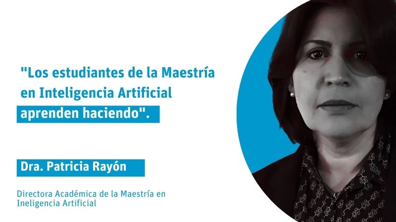 "Los estudiantes de la Maestría en Inteligencia Artificial aprenden haciendo"