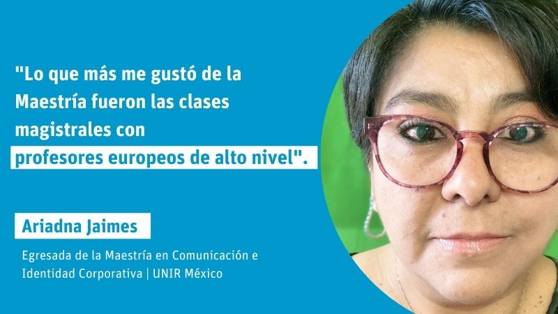 "Lo que más me gustó de la Maestría en Comunicación fueron las clases magistrales con profesores europeos de alto nivel"