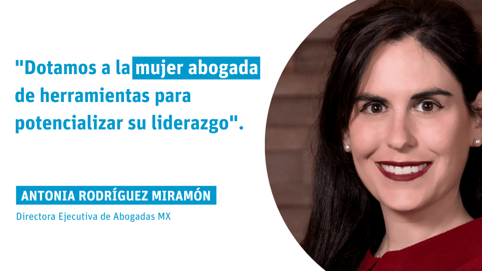 "Dotamos a la mujer abogada de herramientas para potencializar su liderazgo"