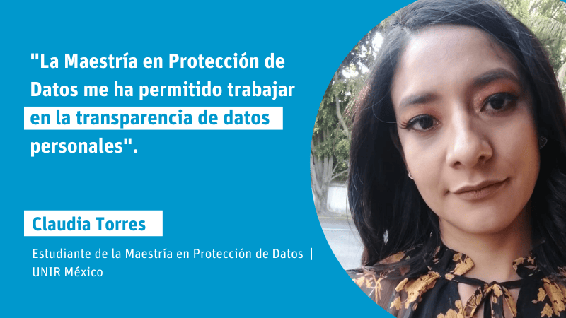 "La Maestría en Protección de Datos me ha permitido trabajar en la transparencia de datos"