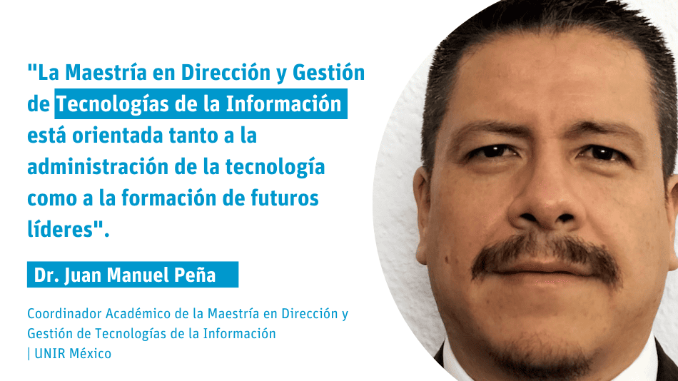 "La Maestría en Dirección y Gestión de Tecnologías de la Información forma a los líderes de la Administración Tecnológica"